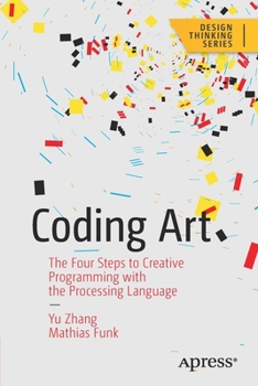 Paperback Coding Art: The Four Steps to Creative Programming with the Processing Language Book