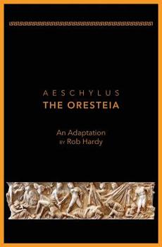 Paperback Aeschylus The Oresteia: An Adaptation by Rob Hardy Book