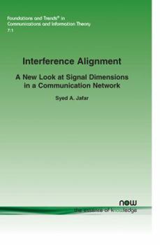 Paperback Interference Alignment: A New Look at Signal Dimensions in a Communication Network Book