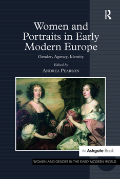 Women and Portraits in Early Modern Europe - Book  of the Women and Gender in the Early Modern World