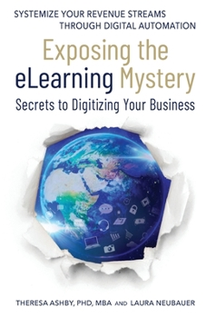 Paperback Exposing The eLearning Mystery: Secrets To Digitizing Your Business Book