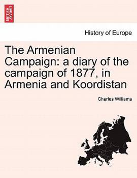 Paperback The Armenian Campaign: A Diary of the Campaign of 1877, in Armenia and Koordistan Book