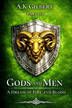Gods and Men: A Dream Of Fire and Blood Part 02