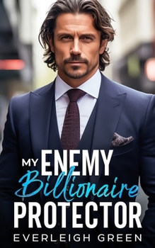 Paperback My Enemy Billionaire Protector: A Pretend Relationship Forced Proximity Age Gap Romance Book