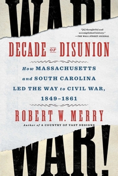 Paperback Decade of Disunion: How Massachusetts and South Carolina Led the Way to Civil War, 1849-1861 Book