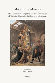 Paperback More Than a Memory: The Discourse of Martyrdom and the Construction of Christian Identity in the History of Christianity Book