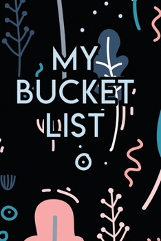 My Bucket List: A Creative Journal for Tracking Adventures