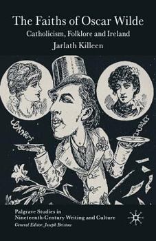 Paperback The Faiths of Oscar Wilde: Catholicism, Folklore and Ireland Book