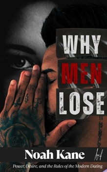 Paperback Why Men Lose: Power, Desire, and the Rules of the Modern Dating Book