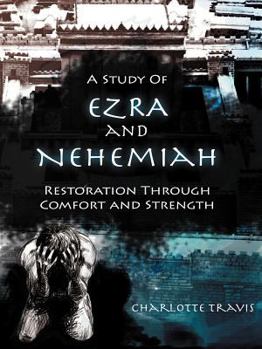 Paperback A Study of Ezra and Nehemiah: Restoration Through Comfort and Strength Book