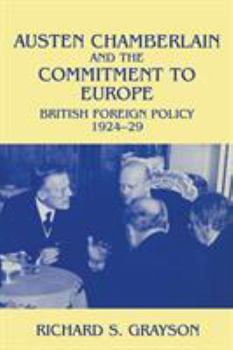 Paperback Austen Chamberlain and the Commitment to Europe: British Foreign Policy 1924-1929 Book