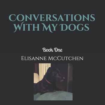 Paperback Conversations With My Dogs: Book One Book