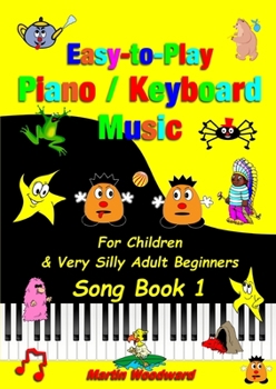 Paperback Easy-to-Play Piano / Keyboard Music: For Children & Very Silly Adult Beginners Song Book 1 [Large Print] Book