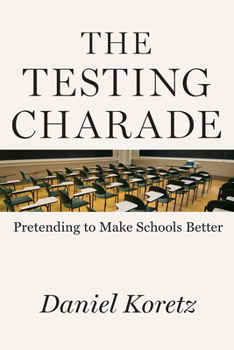 Paperback The Testing Charade: Pretending to Make Schools Better Book