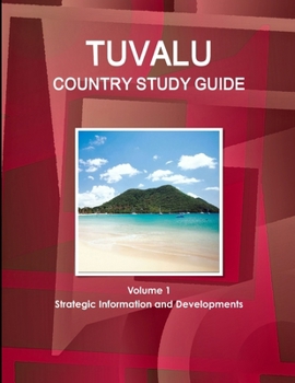 Paperback Tuvalu Country Study Guide Volume 1 Strategic Information and Developments Book