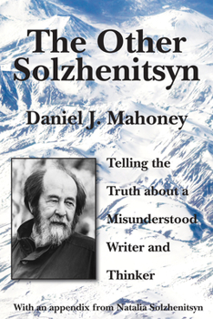 Paperback The Other Solzhenitsyn: Telling the Truth about a Misunderstood Writer and Thinker Book