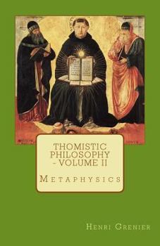Thomistic Philosophy Volume II Metaphysics