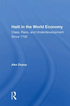 Hardcover Haiti In The World Economy: Class, Race, And Underdevelopment Since 1700 Book