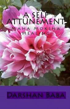 Paperback A Self Attunement: Maha Moksha Healing Book