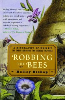 Paperback Robbing the Bees: A Biography of Honey--The Sweet Liquid Gold That Seduced the World Book