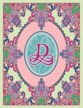 Journal Notebook Initial Letter "D" Monogram: Fun, Decorative Wide-Ruled Diary. Featuring a Unique Pink and Teal Design with Pistachio Green ... Frame Wildflowers Initial Letter Monogram)