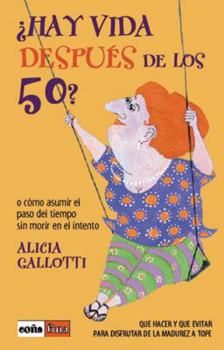 Paperback Hay vida después de los 50?: O cómo asumir el paso del tiempo sin morir en el intento (Spanish Edition) [Spanish] Book