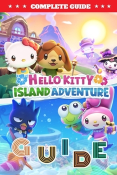 Paperback Hello Kitty Island Adventure Complete Guide: Tips, Tricks, Strategies, Cheats, Hints and More! Book