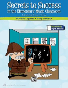 Paperback Secrets to Success in the Elementary Music Classroom: A Beginning Teacher's Guide Book