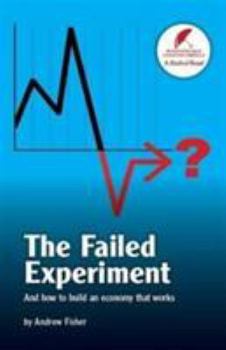 Paperback The Failed Experiment: And How to Build an Economy That Works [Unknown] Book