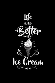 Life is better with ice cream: 6x9 Ice cream | lined | ruled paper | notebook | notes