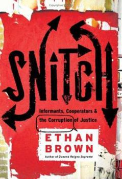 Hardcover Snitch: Informants, Cooperators and the Corruption of Justice Book