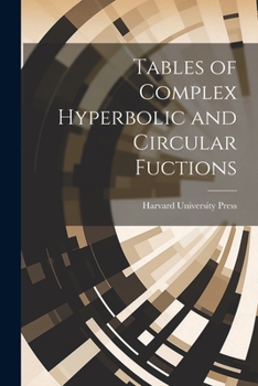 Paperback Tables of Complex Hyperbolic and Circular Fuctions Book