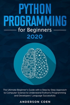 Paperback Python Programming for Beginners: The Ultimate Beginner's Guide with a Step-by-Step Approach to Computer Science to Understand Python's Programming an Book