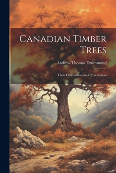 Paperback Canadian Timber Trees: Their Distribution and Preservation Book
