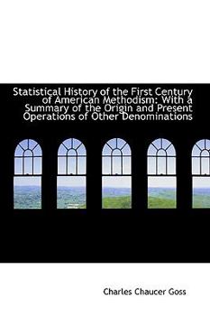 Paperback Statistical History of the First Century of American Methodism: With a Summary of the Origin and Pre Book