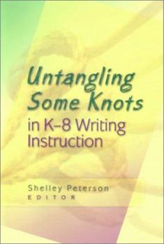 Hardcover Untangling Some Knots in K-8 Writing Instruction Book