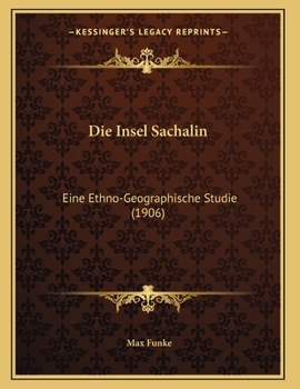 Paperback Die Insel Sachalin: Eine Ethno-Geographische Studie (1906) [German] Book