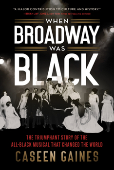 Paperback When Broadway Was Black: The Triumphant Story of the All-Black Musical That Changed the World Book