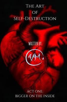 Paperback The Art of Self-Destruction: Act One: Bigger on the Inside Book