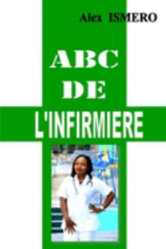 ABC DE L'INFIRMIERE: Mon livre de pratique sur le métier d'infirmier (French Edition)