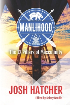 Paperback Manlihood: The 12 Pillars of Masculinity Book