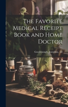 Hardcover The Favorite Medical Receipt Book and Home Doctor Book