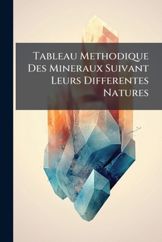 Paperback Tableau Methodique Des Mineraux Suivant Leurs Differentes Natures Book