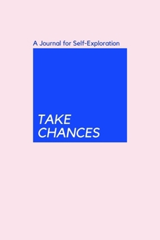 Paperback TAKE CHANCES, A Journal for Self-Exploration: Self Exploration journal Gift, 6x9, Soft Cover, Matte Finish Book