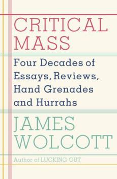 Hardcover Critical Mass: Four Decades of Essays, Reviews, Hand Grenades, and Hurrahs Book