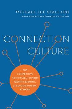 Hardcover Connection Culture: The Competitive Advantage of Shared Identity, Empathy, and Understanding at Work Book