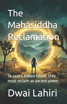 The Mahasiddha Reclamation (The Mahasiddha Series)