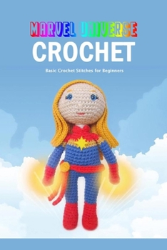 Paperback Marvel Universe Crochet: Basic Crochet Stitches for Beginners: Crochet Guide Book