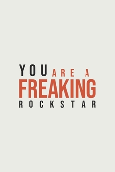 Paperback You are a Freaking Rockstar: Blank Notebook/Journal For Personal Use And Also Your Friend And Family Book