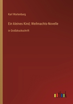 Paperback Ein kleines Kind; Weihnachts-Novelle: in Großdruckschrift [German] Book